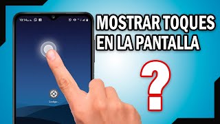 COMO ACTIVAR MOSTRAR TOQUES EN LA PANTALLA ANDROID