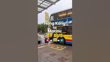 Route: Hong Kong to Macau by bus!
