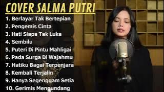 BERLAYAR TAK BERTEPIAN - PENGEMIS CINTA COVER - SALMA PUTRI FULL ALBUM COVER TERBAIK