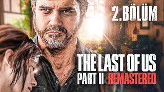 JOEL'İN İNTİKAMINI ALMAK İÇİN YOLA ÇIKTIK!! The Last Of Us Part II Remastered (Bölüm #2) | Doch