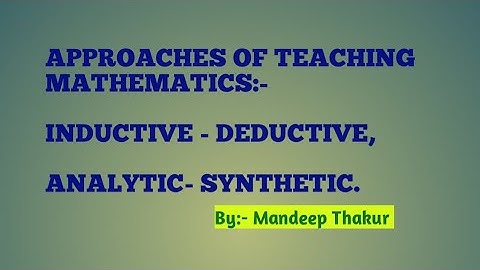 ||APPROACHES OF TEACHING MATHEMATICS|| INDUCTIVE -DEDUCTIVE|| ANALYTIC-SYNTHETIC || #learning #maths