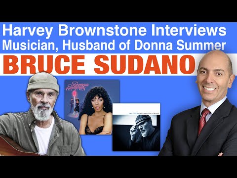 Harvey Brownstone Interviews Bruce Sudano, MusicianSongwriterPerformer, Husband Of Donna Summer