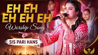 Eh Eh Eh Eh Eh l Raman Hans Ministries l worship song by Ps Shamey Pari Hans 