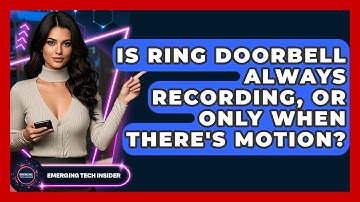 Is Ring Doorbell Always Recording, Or Only When There