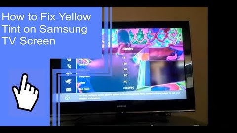 How to Fix Yellow Tint on Samsung TV Screen?
