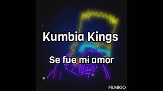 Kumbia Kings_Se fue mi amor 🥺 letra