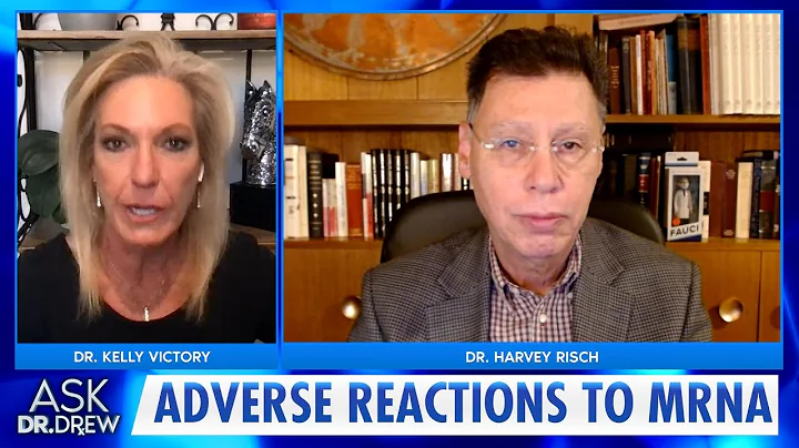 mRNA Adverse Reaction Info Suppressed by CDC: Dr. Harvey Risch w/ Dr. Kelly Victory  Ask Dr. Drew