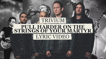 Trivium - Pull Harder on the Strings of Your Martyr | Lyric Video FROM THE ARCHIVE