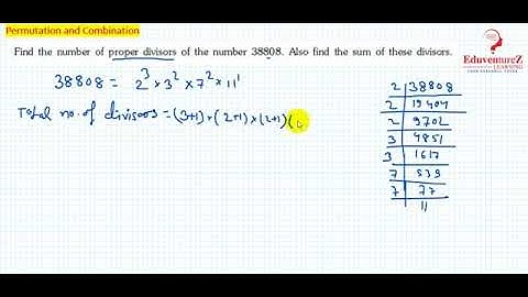 18 Find the number of proper divisors of the number 38808  Also find the sum of these divisors