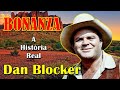 BONANZA- Dan Blocker! A História Real de Sua vida!