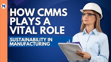 Sustainability in Manufacturing: How CMMS Plays a Vital Role