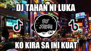 DJ TAHAN NI LUKA REMIX VIRAL TIKTOK2022 KO KIRA SA INI KUAT FULL BASS