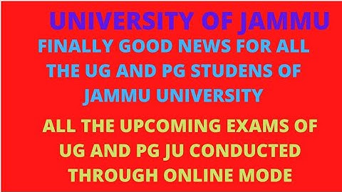 GOOD NEWS||  JAMMU UNIVERSITY ALL THE UPCOMING EXAMS OF UG AND PG  CONDUCTED THROUGH  ONLINE MODE