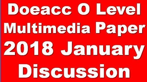 Nielit Doeacc O Level Multimedia M4.2-R4 Exam  Paper 2018 January Discussion In Hindi