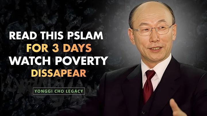 Read This Psalm for 3 Days — God Will Erase Poverty From Your Life! | Dr. David Yonggi Cho