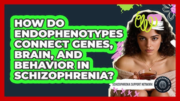 How Do Endophenotypes Connect Genes, Brain, And Behavior In Schizophrenia?