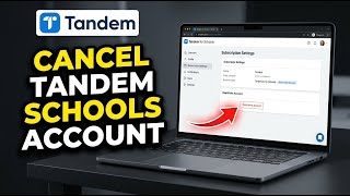 How to Cancel Tandem for Schools Account - Step By Step