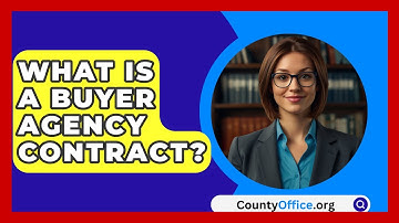 What Is A Buyer Agency Contract? - CountyOffice.org