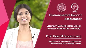 Lecture 39: EIA Methods for Ecology (Impact Prediction and Evaluation)