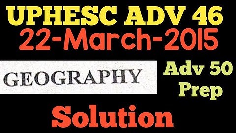 UPHESC ADV 46 Geography solution|uphesc advertisement 46 solution