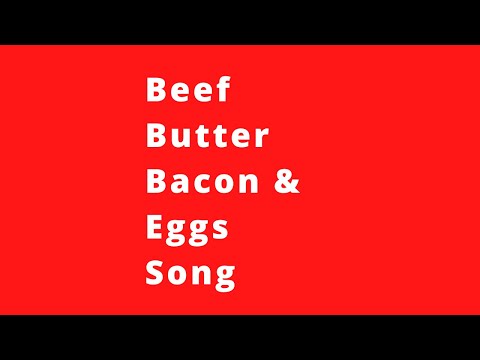 BBB&E Song (Beef, Butter, Bacon & Eggs Song)