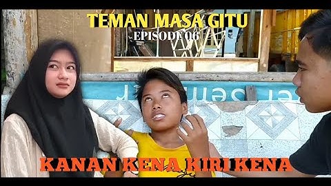 Film Pendek - Kanan Kena Kiri Kena || TEMAN MASA GITU #Eps6