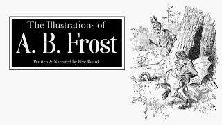 THE ILLUSTRATIONS OF A  B  FROST   HD