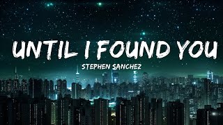 Stephen Sanchez - Until I Found You (Lyrics) |25min