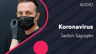 Javlon Sapoyev - Koronavirus | Жавлон Сапоев - Коронавирус (AUDIO)