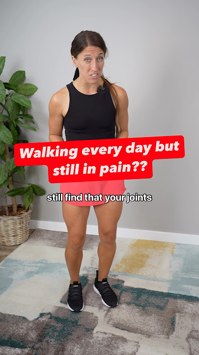 Walk every day but still in pain?