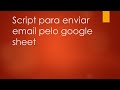 Script para enviar email pelo google sheet: envie notas para alunos, informações de produtos, etc.