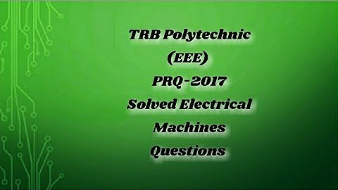 TRB Polytechnic Exam (EEE) 2017,Solved Electrical Machines Questions