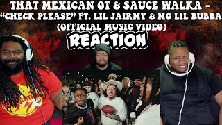 That Mexican OT & Sauce Walka - “Check Please” ft. Lil Jairmy & MG Lil Bubba | REACTION!