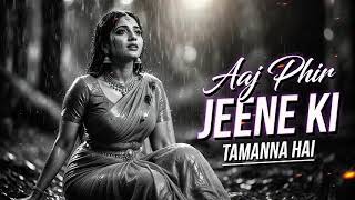 Aaj Phir Jeene Ki Tamanna Hai