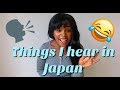 Things I hear in Japan as a Black Woman