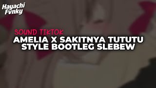 DJ AMELIA X SAKITNYA TUTUTU STYLE BOOTLEG | SOUND VIRAL FYP TIKTOK YANG KALIAN CARI TERBARU 2025!!