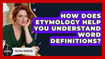 How Does Etymology Help You Understand Word Definitions? - The Daily Definition