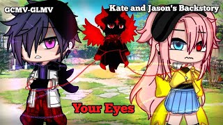 Your Eyes || Kate and Jason's Backstory || GCMV-GLMV || krenzoolo xd ||