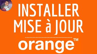 MISE A JOUR Orange, comment mettre à jour l’application ORANGE et TELECHARGER la DERNIERE Version