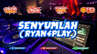 DJ SENYUMLAH [ RYAN 4PLAY ] REMIX TERBARU 2022