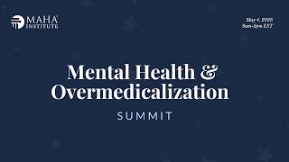 Mental Health & Overmedicalization Summit (Part 1)