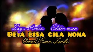 Download Lagu Beta bisa gila nona™ lagu Ambon terbaru 2026//cover//editor.evan lende MP3