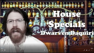House Specials: Dwarven Daquiri