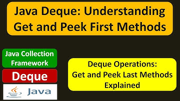 Java Deque: Understanding Get and Peek First Methods | Java Collection Framework