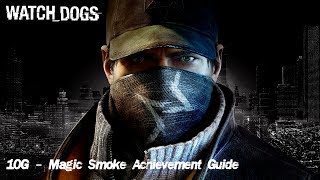 Watch Dogs Magic Smoke Achievement Guide