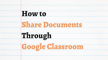 Three Ways to Share Documents in Google Classroom