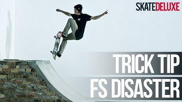 How to FS Disaster | Skateboard Trick Tip | skatedeluxe
