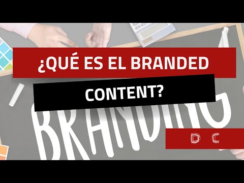 ¿Qué es el Branded Content?