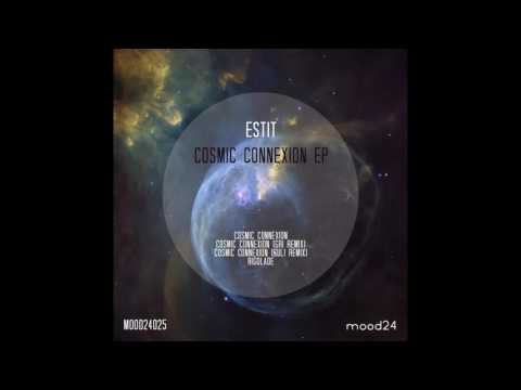 Estit - Cosmic Connexion (Original Mix)