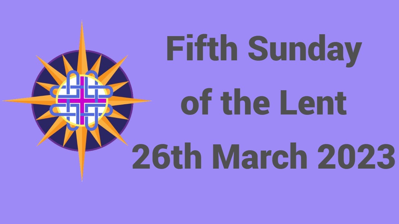 Fifth Sunday of Lent 26th March 2023 - YouTube